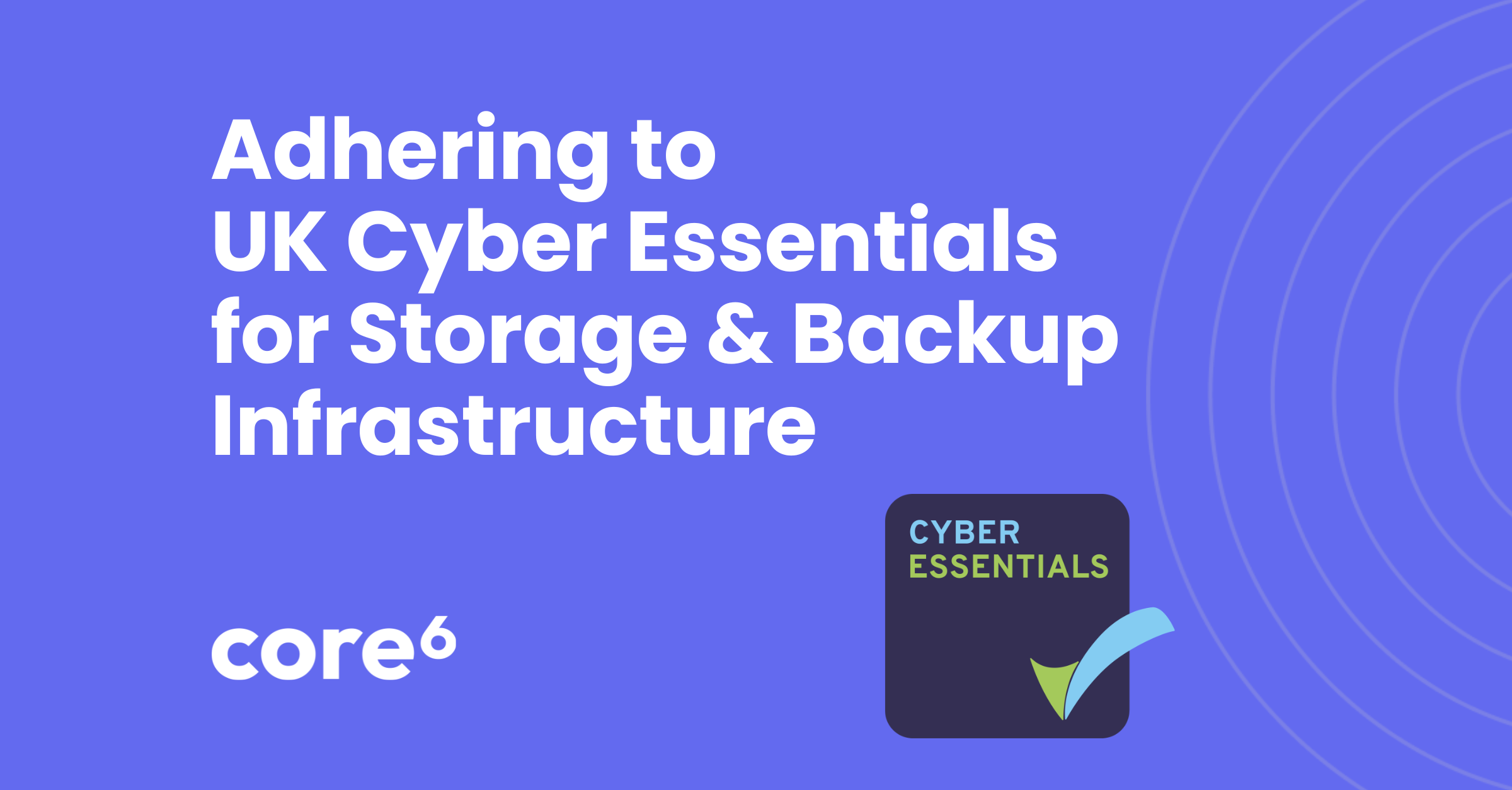 Adhering to UK Cyber Essentials for Storage & Backup Infrastructure