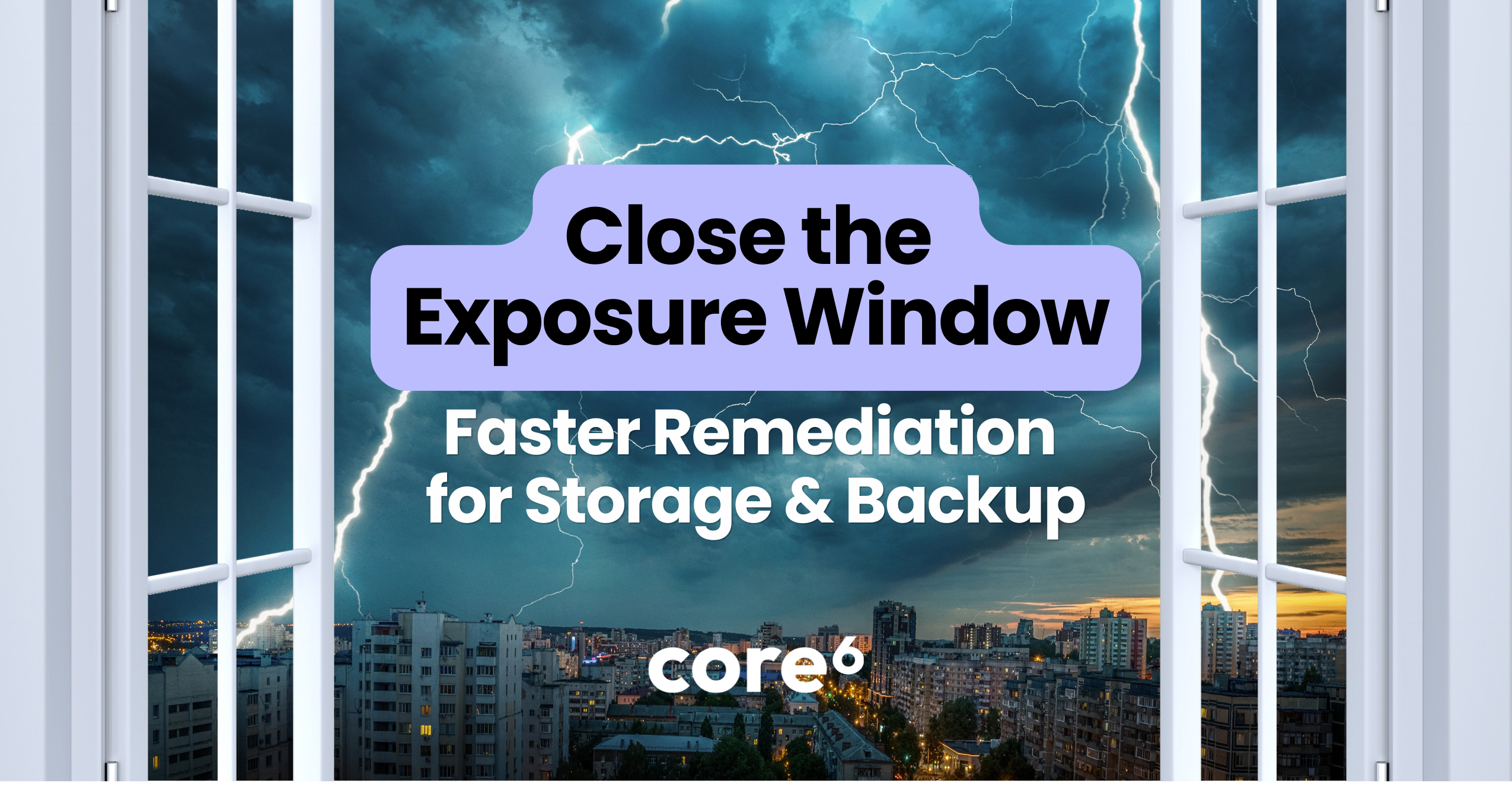 Close the Exposure Window: Faster Remediation for Storage & Backup